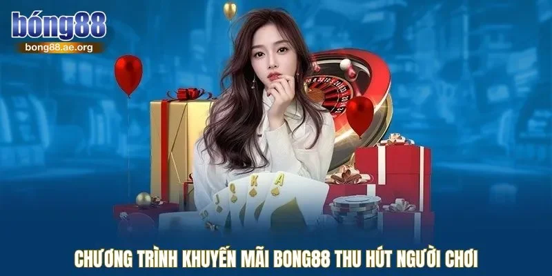 Chương trình khuyến mãi bong88 thu hút người chơi